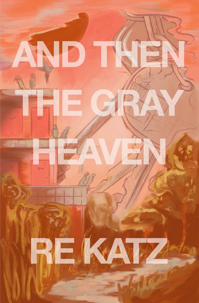 The cover of And Then the Gray Heaven by R. E. Katz.